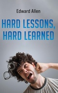 Cover: Hard Lessons, Hard Learned - Austin Macauley Publishers