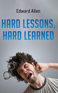 Enlarge image Cover: Hard Lessons, Hard Learned - Austin Macauley Publishers