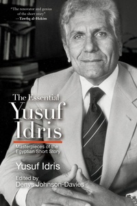 Enlarge image Cover: The Essential Yusuf Idris - American University in Cairo Press