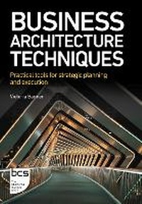 Enlarge image Cover: Business Architecture Techniques - BCS, The Chartered Institute for IT