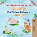 Cover: An Ch&eacute;ad Fhocl&oacute;ir Picti&uacute;rtha Ainmhite First Picture Dictionary Animals (Irish English Bilingual Collection) - KidKiddos Books Ltd.