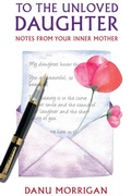 Cover: To The Unloved Daughter: Notes From Your Inner Mother (Daughters Of Narcissistic Mothers, #3) - Danu Morrigan