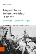 Cover: Kriegskindheiten im besetzten Belarus 1941-1944 - B&ouml;hlau