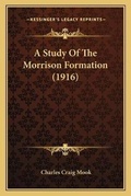 Cover: A Study Of The Morrison Formation (1916) - Kessinger Publishing