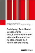Cover: Erziehung, Geschlecht, Gesellschaft: (Dis-)Kontinuit&auml;ten und aktuelle Perspektiven zu M&auml;dchen in den Hilfen zur Erziehung - Juventa Verlag ein Imprint der Beltz Verlagsgruppe GmbH & Co. KG