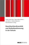 Cover: Geschlechterdiversit&auml;t und Selbstbestimmung in der Schule - Juventa Verlag ein Imprint der Beltz Verlagsgruppe GmbH & Co. KG