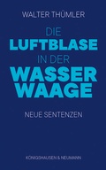 Cover: Die Luftblase in der Wasserwaage - K&ouml;nigshausen & Neumann