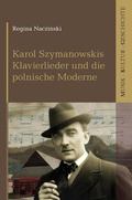 Cover: Karol Szymanowskis Klavierlieder und die polnische Moderne - K&ouml;nigshausen & Neumann