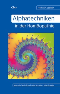 Enlarge image Cover: Alphatechniken in der Homöopathie - CTV-Verlag