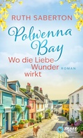 Cover: Polwenna Bay - Wo die Liebe Wunder wirkt - MORE by Aufbau Digital