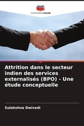 Cover: Attrition dans le secteur indien des services externalises (BPO) - Une etude conceptuelle - Editions Notre Savoir