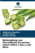 Cover: Bekaempfung von Wurzelfaeule [Fusarium solani (Mart.) Sacc.] bei Okra - Verlag Unser Wissen