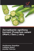Cover: Zarzadzanie zgnilizna korzeni [Fusarium solani (Mart.) Sacc.] okry - Wydawnictwo Nasza Wiedza