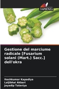 Cover: Gestione del marciume radicale [Fusarium solani (Mart.) Sacc.] dell'okra - Edizioni Sapienza
