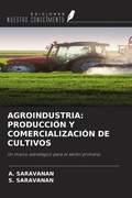 Cover: AGROINDUSTRIA: PRODUCCI&Oacute;N Y COMERCIALIZACI&Oacute;N DE CULTIVOS - Ediciones Nuestro Conocimiento