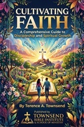 Cover: Cultivating Faith: A Comprehensive Guide to Discipleship and Spiritual Growth (TBI School Of Ministry, #1) - T.E. Publishers