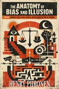 Cover: The Anatomy of Bias and Illusion, Volume 7: Moral Absolutism and the Architecture of Control - Henry Piironen