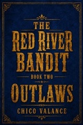 Cover: The Red River Bandit Book Two: Outlaws! - Chico Valance