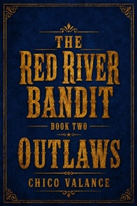 Enlarge image Cover: The Red River Bandit Book Two: Outlaws! - Chico Valance