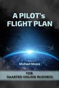 Cover: From Cockpit to Clicks: A Pilot's Flight Plan for Smarter Online Business - Michael Moore