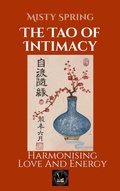 Cover: The Tao of Intimacy: Harmonising Love And Energy (Self-Development and Spirituality.) - Global East-West Ltd