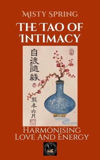 Enlarge image Cover: The Tao of Intimacy: Harmonising Love And Energy (Self-Development and Spirituality.) - Global East-West Ltd