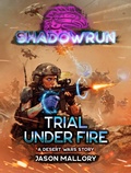 Cover: Shadowrun: Trial Under Fire (Shadowrun Novella, #38) - Catalyst Game Labs