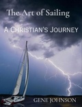Cover: The Art of Sailing: A Christian's Journey - Gene Johnson