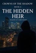 Cover: The Hidden Heir - Shadow of Coronation - Maxine Turner