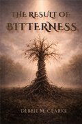 Cover: The Result of Bitterness - Bethabara's Library