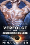 Cover: Verfolgt vom au&szlig;erirdischen Lord: Eine Science Fiction Alien Krieger Romanze (Krieger der Lathar, #16) - Mina Carter