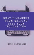 Cover: What I Learned from Writing This Book Volume Two - David Macpherson