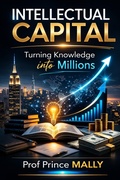 Cover: INTELLECTUAL CAPITAL: Turning Knowledge into Millions - Prof Prince MALLY