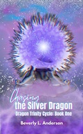 Cover: Chasing the Silver Dragon (Dragon Trinity Cycle, #1) - Phoenix Voices Publishing