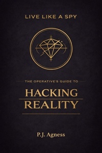 Enlarge image Cover: Live Like a Spy: The Operative's Guide to Hacking Reality - Archangel Protective Intelligence