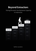 Cover: Beyond Extraction: Failing Forward into Epistemic Capacity (in Indonesia) - Steffen Leendertz