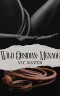 Cover: Wild Obsidian: Menage - Vic Raven