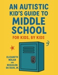 Cover: An autistic kid's guide to middle school: For kids, by kids - Professor Razzle Dazzle