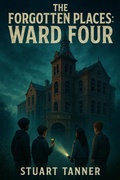 Cover: The Forgotten Places: Ward Four - Stuart Tanner