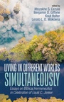 Cover: Living in Different Worlds Simultaneously - Wipf and Stock Publishers