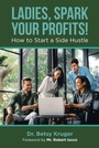 Cover: Ladies, Spark Your Profits! - AUTHORHOUSE
