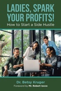 Cover: Ladies, Spark Your Profits! - AUTHORHOUSE