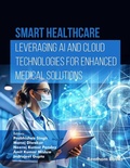 Cover: Smart Healthcare: Leveraging AI and Cloud Technologies for Enhanced Medical Solutions - Bentham Science Publishers Singapore Pte. Ltd.