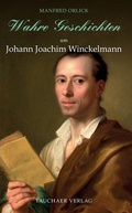 Cover: Wahre Geschichten um Johann Joachim Winckelmann - Tauchaer Verlag