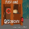 Cover: Fast eine Geschichte - Literatur Quickie