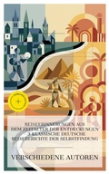 Cover: Reiseerinnerungen aus dem Zeitalter der Entdeckungen - 3 klassische deutsche Reiseberichte der Selbstfindung - e-artnow Collections