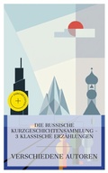 Cover: Die Russische Kurzgeschichtensammlung - 3 Klassische Erz&auml;hlungen - e-artnow Collections