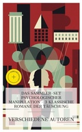 Cover: Das Sammler-Set psychologischer Manipulation - 3 klassische Romane der T&auml;uschung - e-artnow Collections