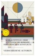 Cover: Schlachtfeld-Erbe - 3 klassische Romane historischer Konflikte - e-artnow Collections