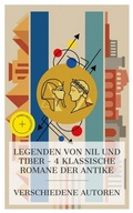 Cover: Legenden von Nil und Tiber - 4 klassische Romane der Antike - e-artnow Collections